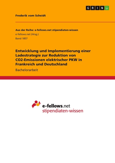 Entwicklung und Implementierung einer Ladestrategie zur Reduktion von CO2-Emissionen elektrischer PKW in Frankreich und Deutschland - Frederik Vom Scheidt