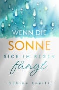 Cover-Bild zum Titel 'Wenn die Sonne sich im Regen fängt' von 'Sabine Kneitz'