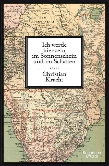 Ich werde hier sein im Sonnenschein und im Schatten - Christian Kracht