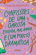 Confissões de uma garota excluída, mal-amada e (um pouco) dramática - A nova edição do livro que deu origem à série da Netflix - Thalita Rebouças