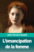 Cover-Bild zum Titel 'L'émancipation de la femme' von 'Julie-Victoire Daubié'