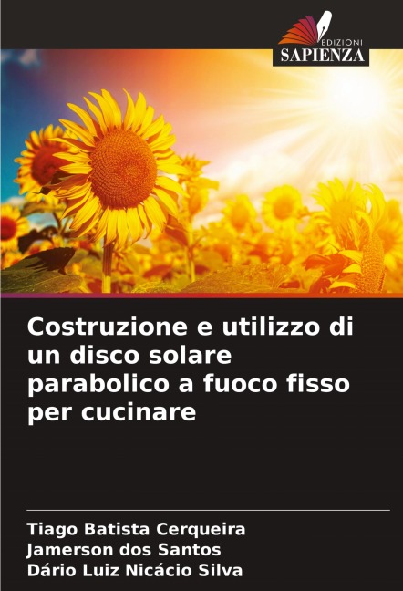 Costruzione e utilizzo di un disco solare parabolico a fuoco fisso per cucinare - Tiago Batista Cerqueira, Jamerson Dos Santos, Dário Luiz Nicácio Silva
