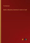 Cover-Bild zum Titel 'Dante a Ravenna: dramma in versi in 3 atti' von 'Tito Mammoli'