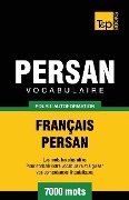 Vocabulaire Français-Persan pour l'autoformation - 7000 mots - Andrey Taranov