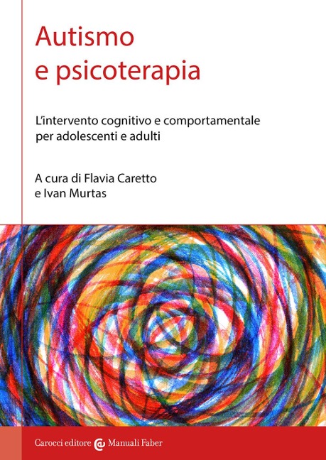 Autismo e psicoterapia. L'intervento cognitivo e comportamentale per adolescenti e adulti - 