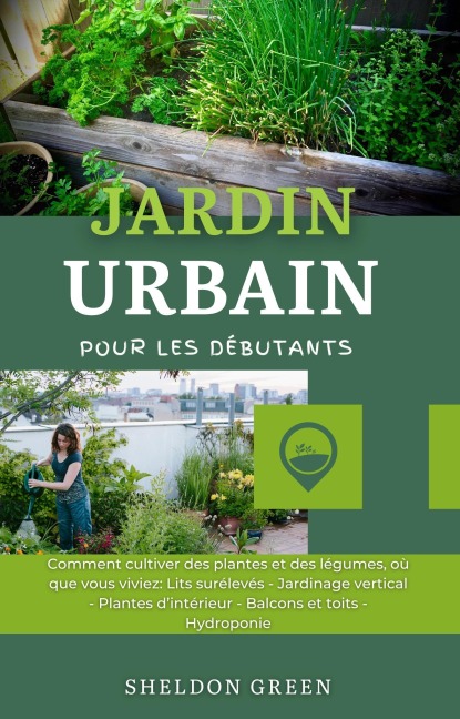 Jardin Urbain Pour Les Débutants - Sheldon Green