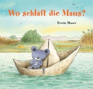 Cover-Bild zum Titel 'Wo schläft die Maus?' von 'Erwin Moser'