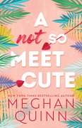 Cover-Bild zum Titel 'A Not So Meet Cute' von 'Meghan Quinn'