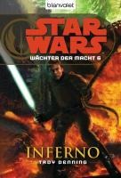 Star Wars. Wächter der Macht 6. Inferno - Troy Denning