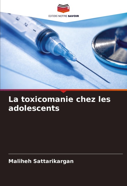 La toxicomanie chez les adolescents - Maliheh Sattarikargan