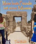 Cover-Bild zum Titel 'Meine beste Freundin ist eine Mumie' von 'Tina Waldt'