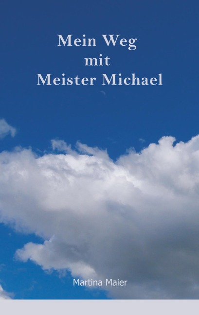 Mein Weg mit Meister Michael - Martina Maier