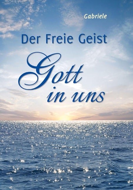 Der Freie Geist Gott in uns - Gabriele