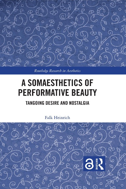 A Somaesthetics of Performative Beauty - Falk Heinrich