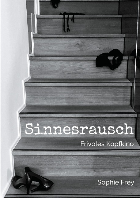 Sinnesrausch - Sophie Frey
