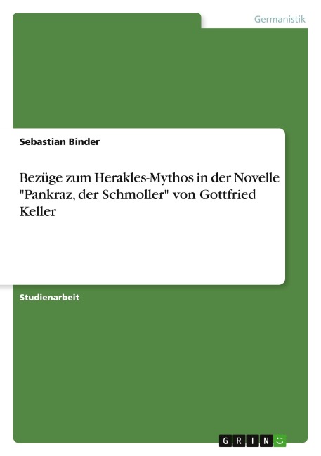 Bezüge zum Herakles-Mythos in der Novelle "Pankraz, der Schmoller" von Gottfried Keller - Sebastian Binder