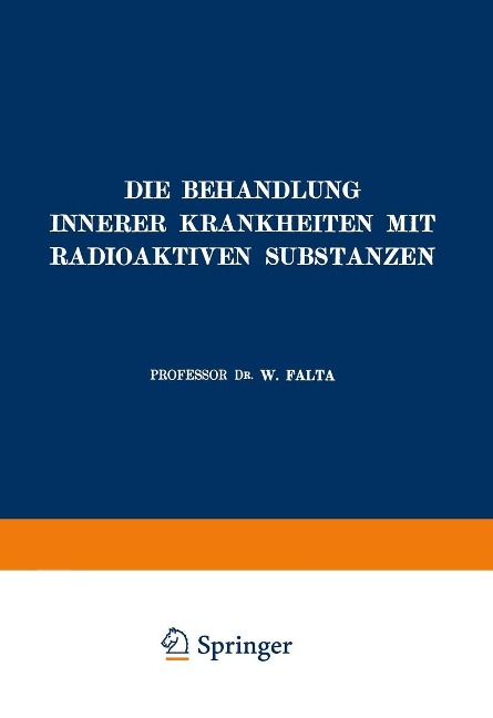 Die Behandlung Innerer Krankheiten mit Radioaktiven Substanzen - W. Falta