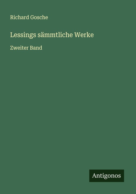 Lessings sämmtliche Werke - Richard Gosche