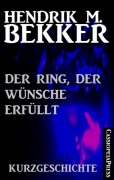 Der Ring, der Wünsche erfüllt: Kurzgeschichte - Hendrik M. Bekker