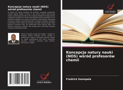 Cover-Bild zum Titel 'Koncepcja natury nauki (NOS) w¿ród profesorów chemii' von 'Fredrick Ssempala'