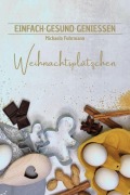 Cover-Bild zum Titel 'EINFACH · GESUND · GENIESSEN - Weihnachtsplätzchen' von 'Michaela Fuhrmann'