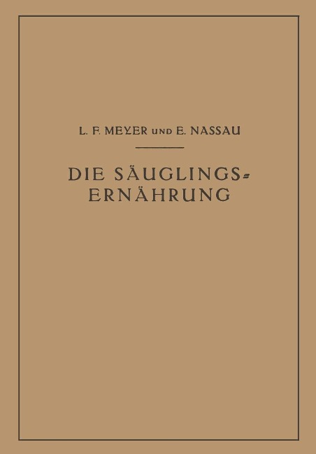 Die Säuglingsernährung - L. F. Meyer, E. Nassau
