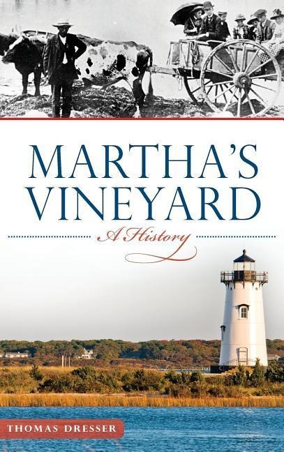 Martha's Vineyard: A History - Thomas Dresser, Tom Dresser