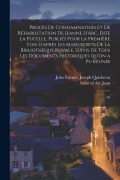 Cover-Bild zum Titel 'Procès de condamnation et de réhabilitation de Jeanne d'Arc, dite La Pucelle, publiés pour la première fois d'après les manuscrits de la Bibliothèque' von 'Jules Étienne Joseph Quicherat'