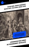 Cover-Bild zum Titel 'Literarische Reise durch die Vergangenheit: Mittelalter' von 'Victor Hugo, Hendrik Conscience, Georg Ebers, Ernst Wichert, Henryk Sienkiewicz'