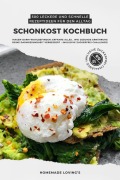 Cover-Bild zum Titel 'Schonkost Kochbuch: 500 leckere und schnelle Rezeptideen für den Alltag (Magen-Darm-Wohlbefinden: Erfahre alles, wie gesunde Ernährung deine Darmgesundheit verbessert - inkl. Zuckerfrei Challenge!)' von 'Homemade Loving'S'