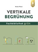 Cover-Bild zum Titel 'Vertikale Begrünung' von 'Nicole Pfoser'