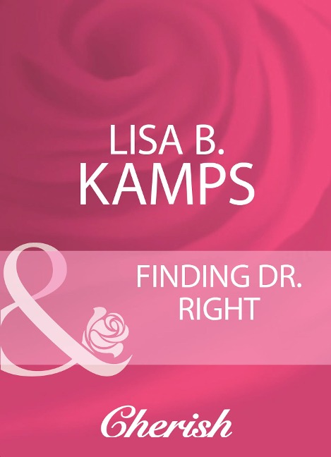 Finding Dr. Right - Lisa B. Kamps