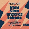 Vom Sinn unseres Lebens - Michael Nast