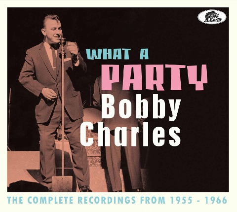 What A Party - The Complete Recordings From 1955 - 1966 - Bobby Charles