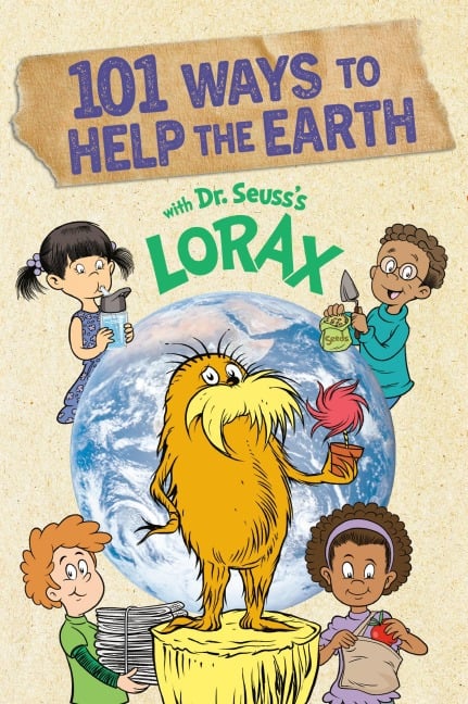 101 Ways to Help the Earth with Dr. Seuss's Lorax - Miranda Paul