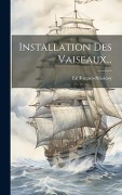 Cover-Bild zum Titel 'Installation Des Vaiseaux...' von 'Ed Burgues-Missiessy'