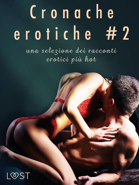 Cronache erotiche #2: una selezione dei racconti erotici più hot - Saga Stigsdotter, Malva B., Nicole Löv, Sandra Norrbin, Anna Bridgwater