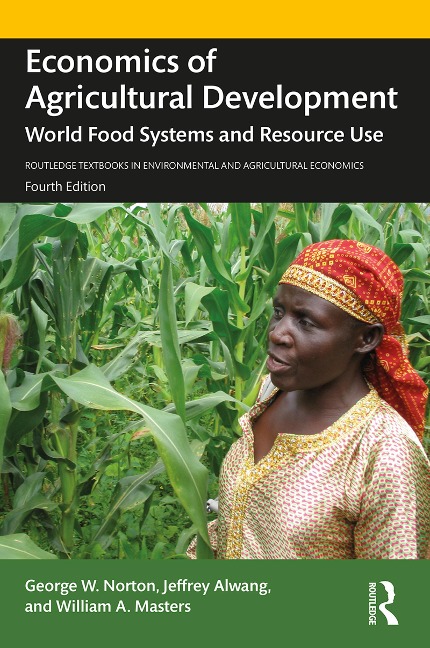 Economics of Agricultural Development - George W. Norton, Jeffrey Alwang, William A. Masters