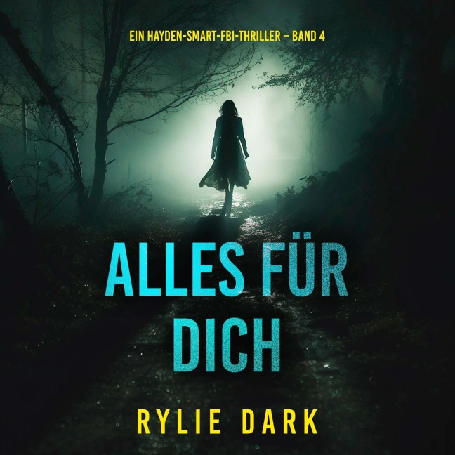 Alles für dich (Ein Hayden-Smart-FBI-Thriller ¿ Band 4) - Rylie Dark