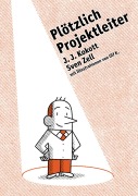 Cover-Bild zum Titel 'Plötzlich Projektleiter' von 'J. J. Kokott, Ulf K., Sven Zell'