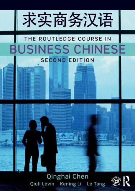 The Routledge Course in Business Chinese - Qinghai Chen, Kening Li, Qiuli Levin