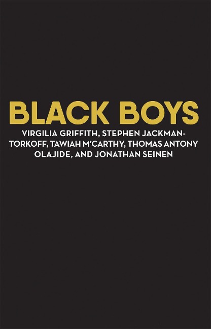 Black Boys - Stephen Jackman-Torkoff, Tawiah M'Carthy, Thomas Antony Olajide, Saga Collectif