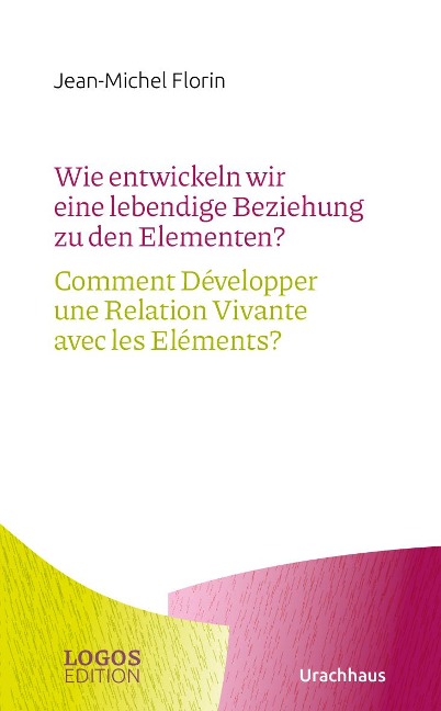 Wie entwickeln wir eine lebendige Beziehung zu den Elementen? / Comment Développer une Relation Vivante avec les Eléments? - Jean-Michel Florin