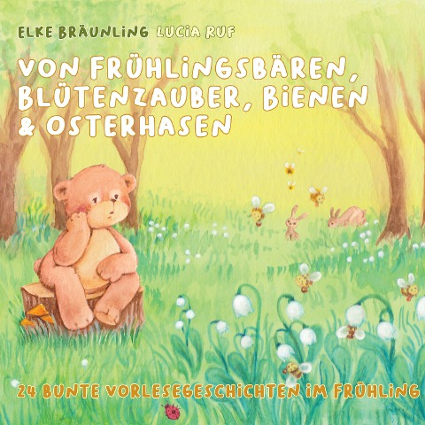 Von Frühlingsbären, Blütenzauber, Bienen & Osterhasen - Elke Bräunling