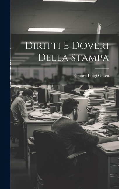 Diritti e Doveri della Stampa - Cesare Luigi Gasca