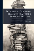 Cover-Bild zum Titel 'Dizionario Di Marina Italiano Francese E Francese Italiano' von 'Luigi Fincati'