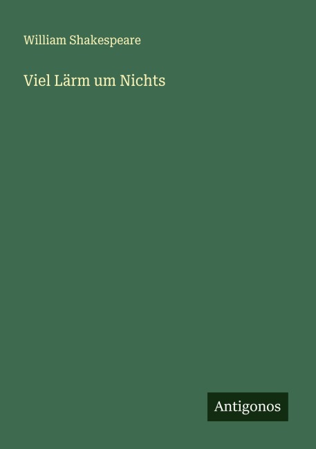 Viel Lärm um Nichts - William Shakespeare