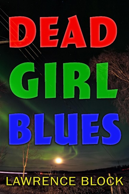Dead Girl Blues - Lawrence Block
