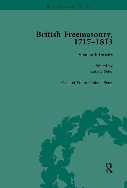 British Freemasonry, 1717-1813 Volume 4 - 
