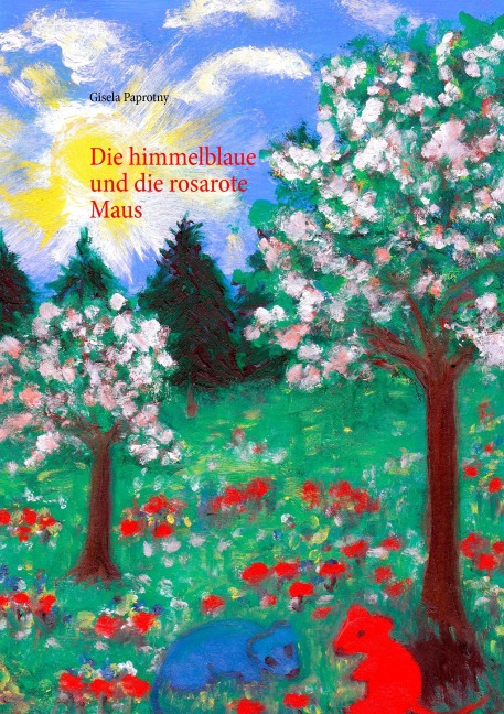 Die himmelblaue und die rosarote Maus - Gisela Paprotny